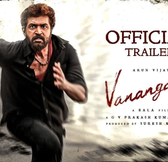 Arun Vijay’s Vanangaan Trailer: A Brutal And Bloody Tale Of Revenge!