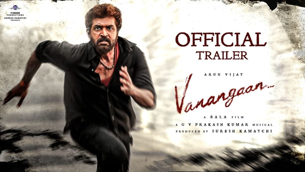 Arun Vijay’s Vanangaan Trailer: A Brutal And Bloody Tale Of Revenge!