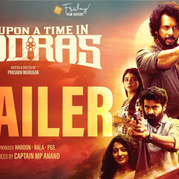 Bharath’s Once Upon A Time In Madras Trailer: Lives Of Various Characters Intertwined By Destiny!
